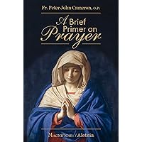 A Brief Primer on Prayer