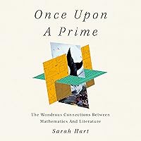 Once upon a Prime: The Wondrous Connections Between Mathematics and Literature Once upon a Prime: The Wondrous Connections Between Mathematics and Literature Paperback Audible Audiobook Kindle Hardcover