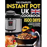 The Complete Instant Pot UK Cookbook: 1500 Days of Game-Changing Recipes to Transform Your Cooking The Complete Instant Pot UK Cookbook: 1500 Days of Game-Changing Recipes to Transform Your Cooking Kindle Hardcover Paperback