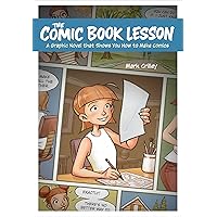 The Comic Book Lesson: A Graphic Novel That Shows You How to Make Comics The Comic Book Lesson: A Graphic Novel That Shows You How to Make Comics Paperback Kindle