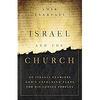 Israel and the Church: An Israeli Examines God’s Unfolding Plans for His Chosen Peoples Israel and the Church: An Israeli Examines God’s Unfolding Plans for His Chosen Peoples Paperback Kindle Audible Audiobook