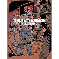 Zombie With a Shotgun: The Beginning