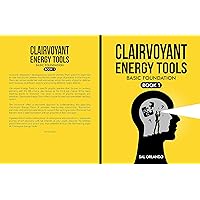 Clairvoyant Energy Tools : Basic Foundation (Clairvoyant Energy Tools, Basic Foundation Book 1) Clairvoyant Energy Tools : Basic Foundation (Clairvoyant Energy Tools, Basic Foundation Book 1) Kindle Paperback