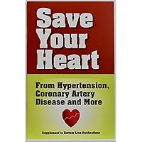 Save Your Heart From Hypertension, Coronary Artery Disease and More