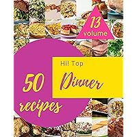 Hi! Top 50 Dinner Recipes Volume 13: More Than a Dinner Cookbook Hi! Top 50 Dinner Recipes Volume 13: More Than a Dinner Cookbook Kindle Paperback