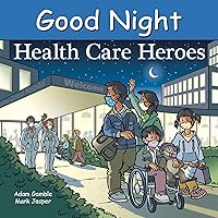 Good Night Health Care Heroes (Good Night Our World) Good Night Health Care Heroes (Good Night Our World) Board book