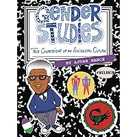 Gender Studies: The Confessions of an Accidental Outlaw Gender Studies: The Confessions of an Accidental Outlaw Paperback Kindle