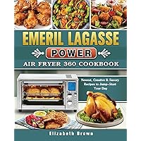 Emeril Lagasse Power Air Fryer 360 Cookbook: Newest, Creative & Savory Recipes to Jump-Start Your Day Emeril Lagasse Power Air Fryer 360 Cookbook: Newest, Creative & Savory Recipes to Jump-Start Your Day Paperback Hardcover