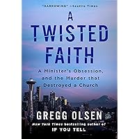 A Twisted Faith: A Minister's Obsession and the Murder That Destroyed a Church A Twisted Faith: A Minister's Obsession and the Murder That Destroyed a Church Kindle Paperback Mass Market Paperback Hardcover