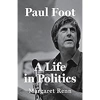 Paul Foot: A Life in Politics Paul Foot: A Life in Politics Kindle Hardcover