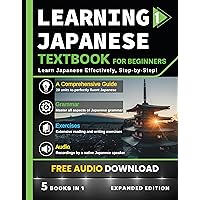 Learning Japanese Textbook for Beginners: 5 Books in 1: History, Culture, Grammar, Vocabulary, Phrases and Exercises - Learn Japanese for Adult Beginners and Students Learning Japanese Textbook for Beginners: 5 Books in 1: History, Culture, Grammar, Vocabulary, Phrases and Exercises - Learn Japanese for Adult Beginners and Students Paperback Kindle