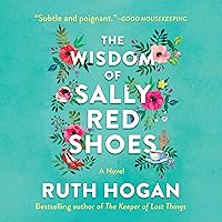 The Wisdom of Sally Red Shoes: A Novel The Wisdom of Sally Red Shoes: A Novel Audible Audiobook Kindle Hardcover Paperback Audio CD