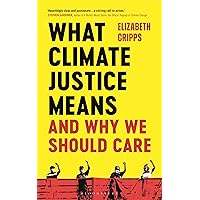 What Climate Justice Means and Why We Should Care What Climate Justice Means and Why We Should Care Paperback Kindle Audible Audiobook