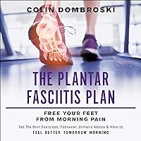 The Plantar Fasciitis Plan: Free Your Feet from Morning Pain The Plantar Fasciitis Plan: Free Your Feet from Morning Pain Audible Audiobook Paperback Kindle