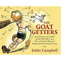 The Goat Getters: Jack Johnson, the Fight of the Century, and How a Bunch of Raucous Cartoonists Reinvented Comics (Studies in Comics and Cartoons) The Goat Getters: Jack Johnson, the Fight of the Century, and How a Bunch of Raucous Cartoonists Reinvented Comics (Studies in Comics and Cartoons) Hardcover