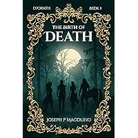 The Birth of Death: An Epic Fantasy Adventure (Evorath Book 1)