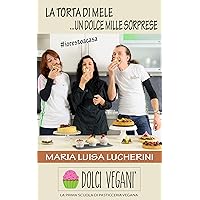 La torta di mele: ...un dolce mille sorprese #iorestoacasa (Italian Edition) La torta di mele: ...un dolce mille sorprese #iorestoacasa (Italian Edition) Kindle