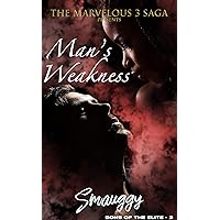 Man's Weakness (The Reverse Harem Marvelous Three Saga: Sons of the Elite Book 3) Man's Weakness (The Reverse Harem Marvelous Three Saga: Sons of the Elite Book 3) Kindle Paperback