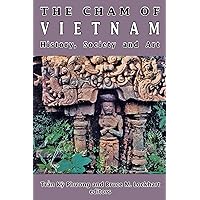 The Cham of Vietnam: History, Society and Art The Cham of Vietnam: History, Society and Art Paperback