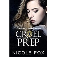 Cruel Prep: A Dark High School Bully Romance (Princes of Ravenlake Academy Book 1) Cruel Prep: A Dark High School Bully Romance (Princes of Ravenlake Academy Book 1) Kindle Paperback