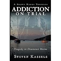 Addiction on Trial: Tragedy in Downeast Maine Addiction on Trial: Tragedy in Downeast Maine Kindle Audible Audiobook Hardcover Paperback