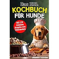Das XXL Kochbuch für Hunde: Das XXL Kochbuch für Hunde (German Edition) Das XXL Kochbuch für Hunde: Das XXL Kochbuch für Hunde (German Edition) Kindle Hardcover Paperback