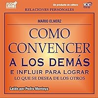 Como Convencer a los Demas [How to Convince Other People] Como Convencer a los Demas [How to Convince Other People] Audible Audiobook