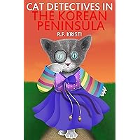 CAT DETECTIVES IN THE KOREAN PENINSULA: DIARY OF A SNOOPY CAT (THE INCA CAT DETECTIVE SERIES Book 8) CAT DETECTIVES IN THE KOREAN PENINSULA: DIARY OF A SNOOPY CAT (THE INCA CAT DETECTIVE SERIES Book 8) Kindle Audible Audiobook Paperback