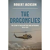 The Dragonflies: The Story of Helicopters and Autogiros, 1919-1970 The Dragonflies: The Story of Helicopters and Autogiros, 1919-1970 Kindle Hardcover