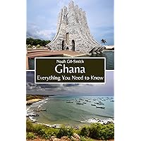 Ghana: Everything You Need to Know Ghana: Everything You Need to Know Kindle Paperback