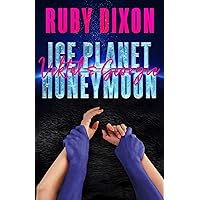 Ice Planet Honeymoon: Vektal and Georgie: A Sci-Fi Romance Novella Ice Planet Honeymoon: Vektal and Georgie: A Sci-Fi Romance Novella Kindle
