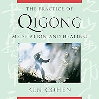 The Practice of Qigong: Meditation and Healing The Practice of Qigong: Meditation and Healing Audible Audiobook Audio, Cassette