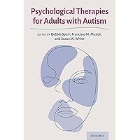 Psychological Therapies for Adults with Autism Psychological Therapies for Adults with Autism Paperback Kindle
