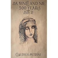 Da VINCI and ME: 500 YEARS LATER Da VINCI and ME: 500 YEARS LATER Kindle Paperback