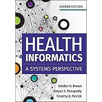 Health Informatics: A Systems Perspective, Second Edition Health Informatics: A Systems Perspective, Second Edition Hardcover eTextbook