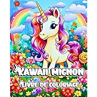 Livre de Coloriage Kawaii Mignon: Adorables dessins de licornes pour les enfants (French Edition)