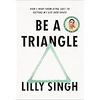 Be a Triangle: How I Went from Being Lost to Getting My Life into Shape Be a Triangle: How I Went from Being Lost to Getting My Life into Shape Hardcover Audible Audiobook Kindle