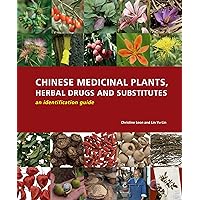 Chinese Medicinal Plants, Herbal Drugs and Substitutes: An Identification Guide Chinese Medicinal Plants, Herbal Drugs and Substitutes: An Identification Guide Hardcover Kindle