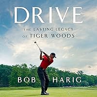 Drive: The Lasting Legacy of Tiger Woods Drive: The Lasting Legacy of Tiger Woods Hardcover Audible Audiobook Kindle