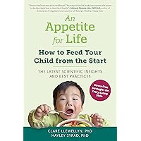 An Appetite for Life: How to Feed Your Child from the Start An Appetite for Life: How to Feed Your Child from the Start Kindle Audible Audiobook Paperback MP3 CD