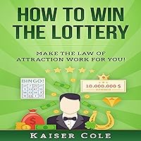 How to Win the Lottery: Make the Law of Attraction Work for You How to Win the Lottery: Make the Law of Attraction Work for You Audible Audiobook Paperback Kindle