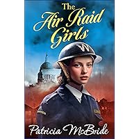 The Air Raid Girls: A heartbreaking, emotional wartime saga series from Patricia McBride for 2024 (The Lily Baker Series Book 3) The Air Raid Girls: A heartbreaking, emotional wartime saga series from Patricia McBride for 2024 (The Lily Baker Series Book 3) Kindle Paperback