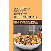 Amazing Sweet Potato Recipe Ideas: How To Prepare Sweet Potato Recipes That Will Make You Drool: Creamy Sweet Potato Soup