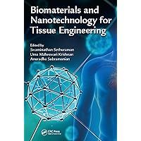 Biomaterials and Nanotechnology for Tissue Engineering Biomaterials and Nanotechnology for Tissue Engineering Kindle Hardcover Paperback