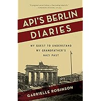 Api’s Berlin Diaries: My Quest to Understand My Grandfather’s Nazi Past