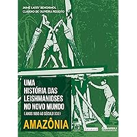 Uma história das leishmanioses no novo mundo: anos 1960 ao século XXI – Amazônia (Portuguese Edition)