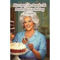 Bite into the South: 98 Paula Deen's Baking Delights Bite into the South: 98 Paula Deen's Baking Delights Kindle Paperback