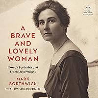 A Brave and Lovely Woman: Mamah Borthwick and Frank Lloyd Wright A Brave and Lovely Woman: Mamah Borthwick and Frank Lloyd Wright Audible Audiobook Hardcover Kindle Audio CD