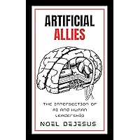Artificial Allies: The Intersection of AI and Human Leadership (Pocket Sized Leadership) Artificial Allies: The Intersection of AI and Human Leadership (Pocket Sized Leadership) Kindle Audible Audiobook Paperback Hardcover