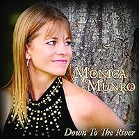 ‘Down to the River’ by Monica Munro–Music the Whole Family will Enjoy-an Easy Listening Relaxing Mix of Pop, Folk, Jazz and Country-Great for Bed Time and Road Trips ‘Down to the River’ by Monica Munro–Music the Whole Family will Enjoy-an Easy Listening Relaxing Mix of Pop, Folk, Jazz and Country-Great for Bed Time and Road Trips Audio CD MP3 Music
